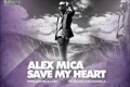 alex-mica-save-my-heart_e4c98222076f0983f8d5789ac1aa9b2b