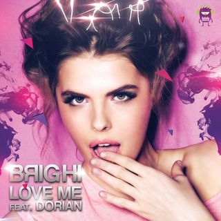 brighi-feat-dorian-love-me_557349e1fa8b49b6a7d4216b82b4a70c