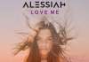 Alessiah lanseaza videoclipul piesei „Love Me”, de ziua ei de nastere